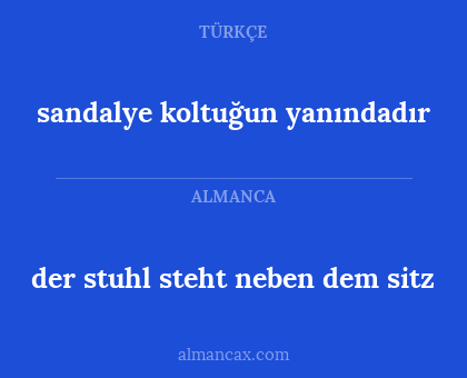 der stuhl steht neben dem sitz - sandalye koltuğun yanındadır