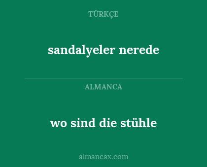 sandalyeler nerede - wo sind die stühle