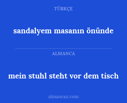 sandalyem masanın önünde - mein stuhl steht vor dem tisch