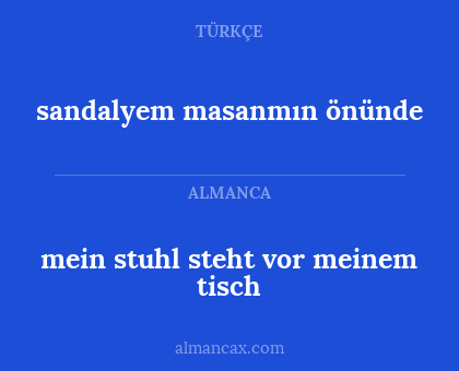 sandalyem masanmın önünde - mein stuhl steht vor meinem tisch