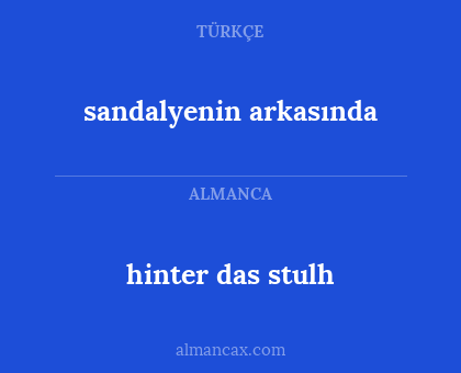 hinter das stulh - sandalyenin arkasında