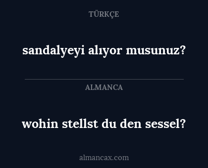 sandalyeyi alıyor musunuz? - wohin stellst du den sessel?