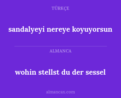 sandalyeyi nereye koyuyorsun - wohin stellst du der sessel