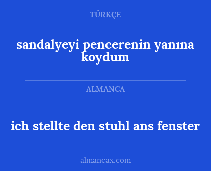 sandalyeyi pencerenin yanına koydum - ich stellte den stuhl ans fenster