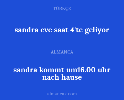 sandra eve saat 4'te geliyor - sandra kommt um16.00 uhr nach hause