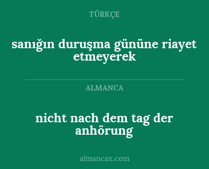 nicht nach dem tag der anhörung - sanığın duruşma gününe riayet etmeyerek