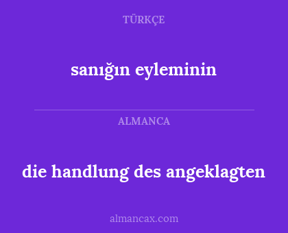 sanığın eyleminin - die handlung des angeklagten