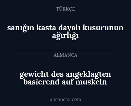 gewicht des angeklagten basierend auf muskeln - sanığın kasta dayalı kusurunun ağırlığı