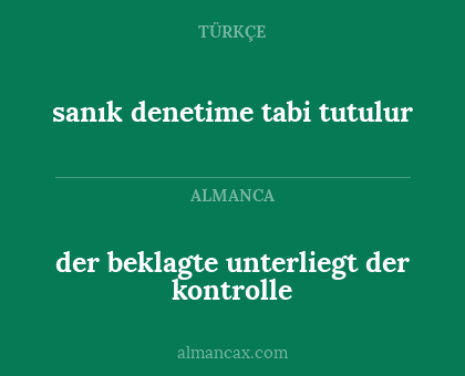 der beklagte unterliegt der kontrolle - sanık denetime tabi tutulur
