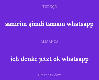 sanirim şimdi tamam whatsapp - ich denke jetzt ok whatsapp