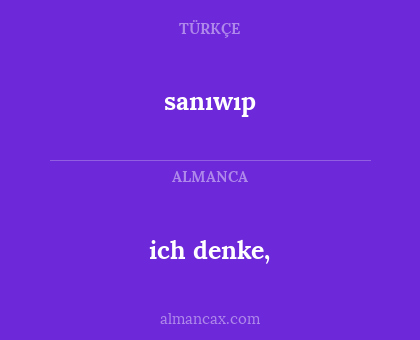 ich denke, - sanıwıp