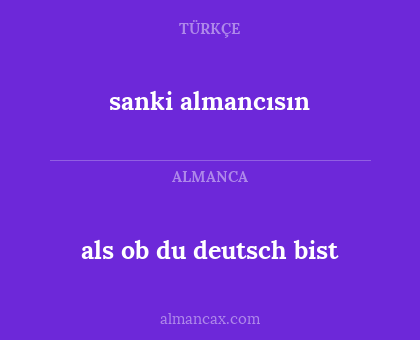 als ob du deutsch bist - sanki almancısın
