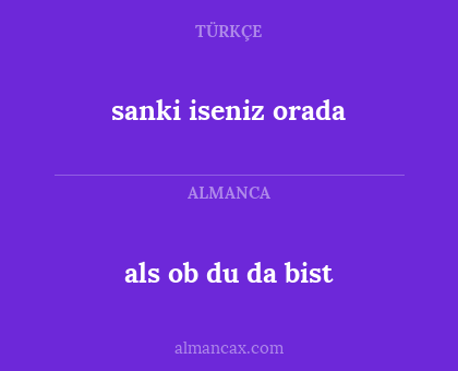 als ob du da bist - sanki iseniz orada