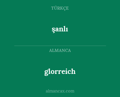 şanlı - glorreich