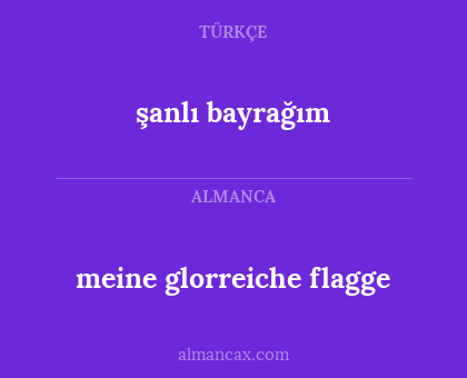 meine glorreiche flagge - şanlı bayrağım