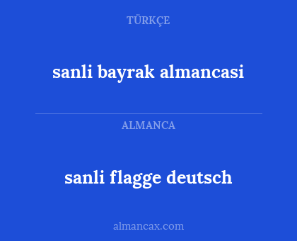 sanli flagge deutsch - sanli bayrak almancasi