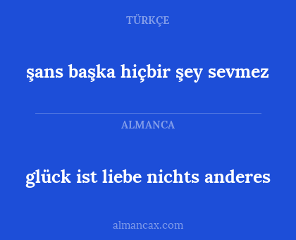 glück ist liebe nichts anderes - şans başka hiçbir şey sevmez