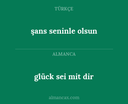 şans seninle olsun - glück sei mit dir