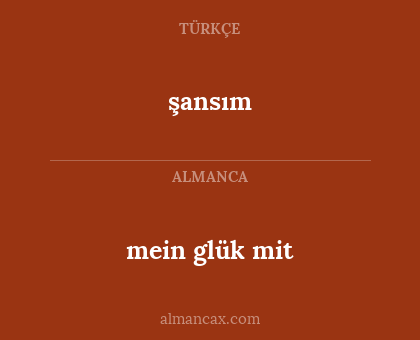 şansım - mein glük mit