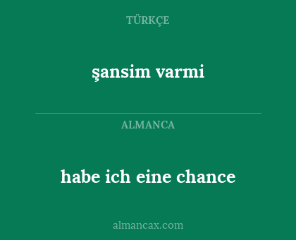 habe ich eine chance - şansim varmi
