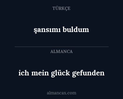 şansımı buldum - ich mein glück gefunden