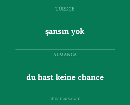 du hast keine chance - şansın yok
