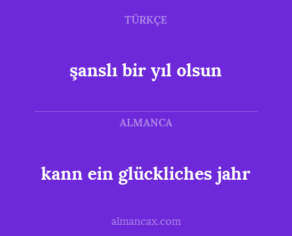 kann ein glückliches jahr - şanslı bir yıl olsun