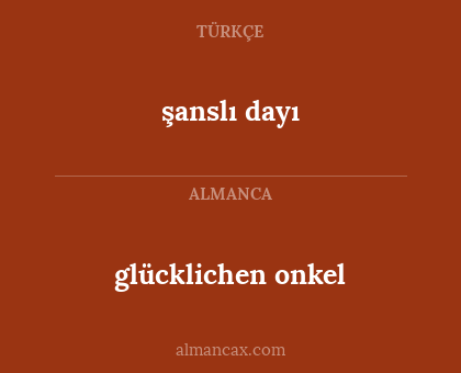 glücklichen onkel - şanslı dayı