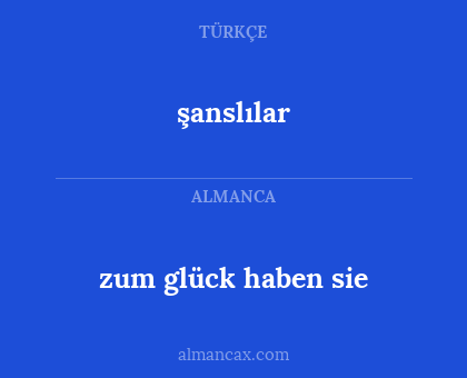 şanslılar - zum glück haben sie