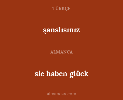 şanslısınız - sie haben glück