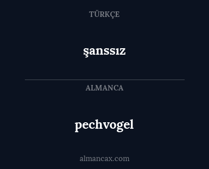 pechvogel - şanssız