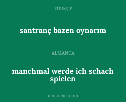 santranç bazen oynarım - manchmal werde ich schach spielen