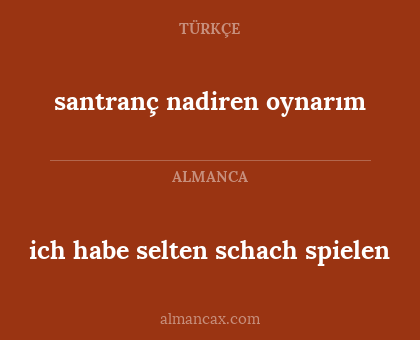 ich habe selten schach spielen - santranç nadiren oynarım