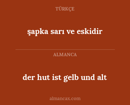 der hut ist gelb und alt - şapka sarı ve eskidir