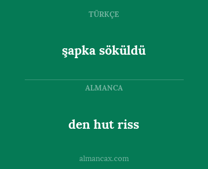 den hut riss - şapka söküldü