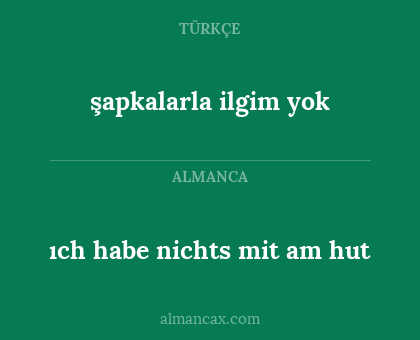 şapkalarla ilgim yok - ıch habe nichts mit am hut