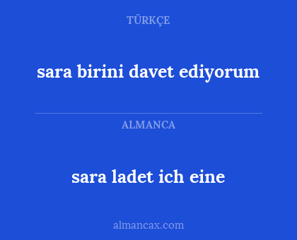 sara ladet ich eine - sara birini davet ediyorum