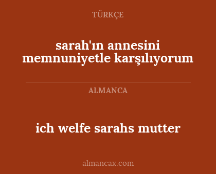 ich welfe sarahs mutter - sarah'ın annesini memnuniyetle karşılıyorum
