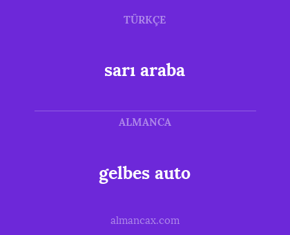 gelbes auto - sarı araba