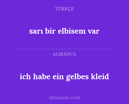 ich habe ein gelbes kleid - sarı bir elbisem var