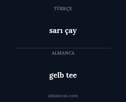 gelb tee - sarı çay
