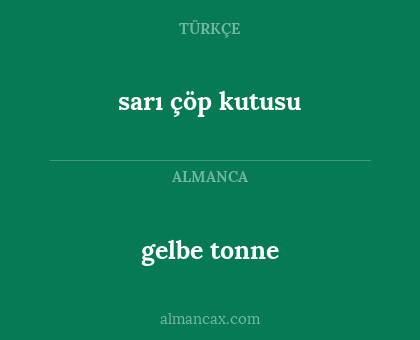 gelbe tonne - sarı çöp kutusu