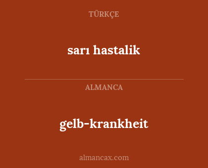 gelb-krankheit - sarı hastalik