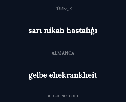 gelbe ehekrankheit - sarı nikah hastalıģı