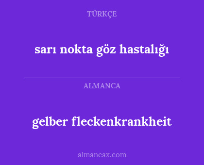 gelber fleckenkrankheit - sarı nokta göz hastalığı