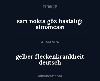 sarı nokta göz hastalığı almancası - gelber fleckenkrankheit deutsch