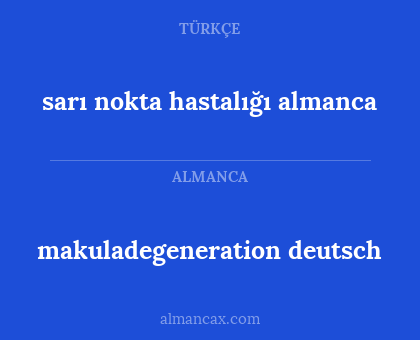 makuladegeneration deutsch - sarı nokta hastalığı almanca