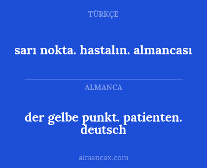 der gelbe punkt. patienten. deutsch - sarı  nokta. hastalın. almancası