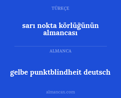 sarı nokta körlüğünün almancası - gelbe punktblindheit deutsch