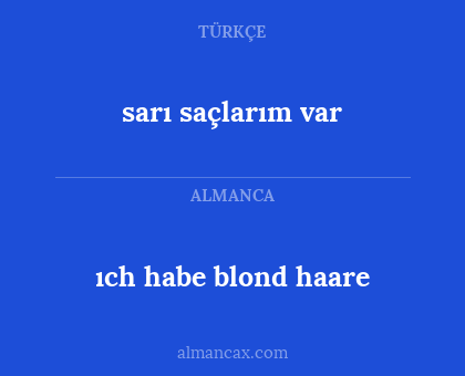 sarı saçlarım var - ıch habe blond haare